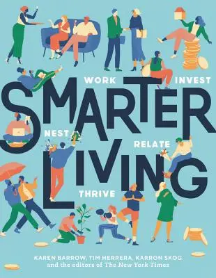 Vivre plus intelligemment : Travailler - Nidifier - Investir - Relier - S'épanouir - Smarter Living: Work - Nest - Invest - Relate - Thrive