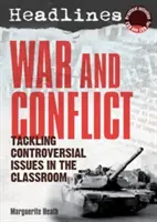 A la une : Guerre et conflit - Enseigner les questions controversées - Headlines: War and Conflict - Teaching Controversial Issues