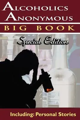 Alcoholics Anonymous - Big Book Special Edition - Including : Histoires personnelles - Alcoholics Anonymous - Big Book Special Edition - Including: Personal Stories