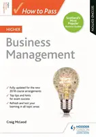 Comment réussir l'examen supérieur de gestion, deuxième édition - How to Pass Higher Business Management, Second Edition