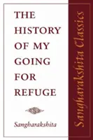 L'histoire de ma recherche de refuge : Réflexions à l'occasion du vingtième anniversaire de l'Ordre bouddhiste occidental - The History of My Going for Refuge: Reflections on the Occasion of the Twentieth Anniversary of the Western Buddhist Order