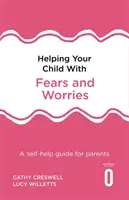 Aider votre enfant à surmonter ses peurs et ses inquiétudes 2e édition : Un guide d'auto-assistance pour les parents - Helping Your Child with Fears and Worries 2nd Edition: A Self-Help Guide for Parents