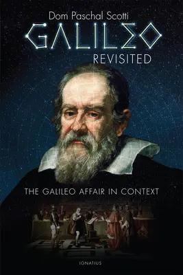 Galilée revisité : L'affaire Galilée en contexte - Galileo Revisited: The Galileo Affair in Context