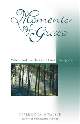 Moments de grâce : Quand Dieu touche nos vies de manière inattendue - Moments of Grace: When God Touches Our Lives Unexpectedly