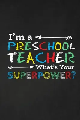 Je suis enseignante à l'école maternelle, quel est votre super pouvoir&nbsp;? Cadeau de remerciement pour l'enseignant Excellent pour l'appréciation de l'enseignant - I'm A Preschool Teacher What's Your Superpower?: Thank you gift for teacher Great for Teacher Appreciation