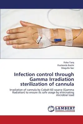 Contrôle de l'infection par la stérilisation des canules par irradiation gamma - Infection control through Gamma Irradiation sterilization of cannula