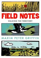 Notes de terrain - Marcher sur le territoire - Field Notes - Walking the Territory