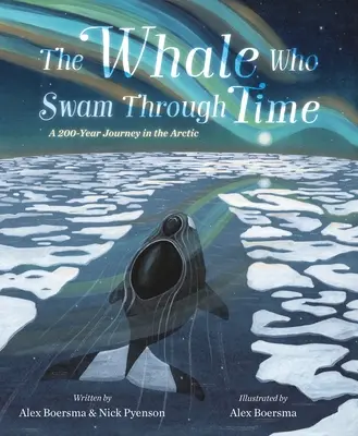 La baleine qui traversait le temps : un voyage de deux cents ans dans l'Arctique - The Whale Who Swam Through Time: A Two-Hundred-Year Journey in the Arctic