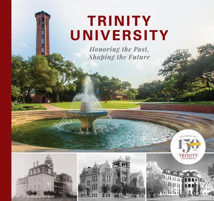 Université de la Trinité : Honorer le passé, façonner l'avenir - Trinity University: Honoring the Past, Shaping the Future