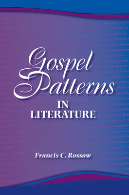 Les modèles évangéliques dans la littérature : Des vérités familières dans des lieux inattendus - Gospel Patterns in Literature: Familiar Truths in Unexpected Places