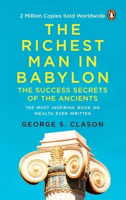 L'homme le plus riche de Babylone (Premium Paperback, Penguin India) : L'homme le plus riche de Babylone (Premium Paperback, Penguin India) : un classique des best-sellers sur les finances personnelles et la gestion de patrimoine pour tous ceux qui veulent s'enrichir. - The Richest Man in Babylon (Premium Paperback, Penguin India): All-Time Bestselling Classic about Personal Finance and Wealth Management for Anyone Wh