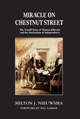 Miracle sur la rue Chestnut : L'histoire inédite de Thomas Jefferson et de la Déclaration d'indépendance - Miracle on Chestnut Street: The Untold Story of Thomas Jefferson and the Declaration of Independence