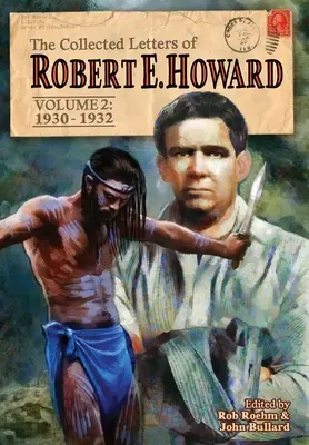 Le recueil de lettres de Robert E. Howard, Volume 2 : Volume 2 1930-1932 - The Collected Letters of Robert E. Howard, Volume 2: Volume 2 1930-1932