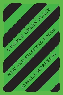 A Fierce Green Place : Nouveaux poèmes et poèmes choisis - A Fierce Green Place: New and Selected Poems