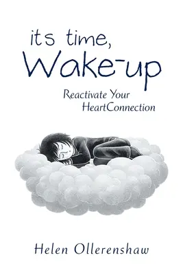 Il est temps de se réveiller : Réactivez votre connexion cardiaque - It's Time, Wake-Up: Reactivate Your Heartconnection