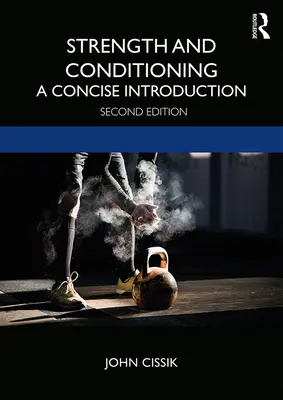 La force et le conditionnement : Une introduction concise - Strength and Conditioning: A Concise Introduction