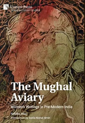 La volière moghole : Les écrits des femmes dans l'Inde pré-moderne - The Mughal Aviary: Women's Writings in Pre-Modern India