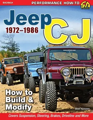 Jeep CJ 1972-1986 : Comment construire et modifier - Jeep CJ 1972-1986: How to Build & Modify
