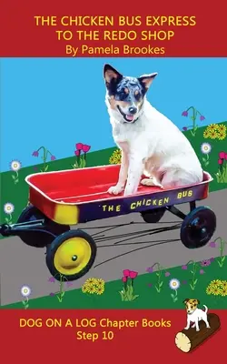 L'express du bus des poulets à l'atelier de retouche Livre à chapitres : Les livres à chapitres : les livres de phonétique sonore aident les lecteurs en développement, y compris les élèves atteints de dyslexie, à apprendre à lire (Step). - The Chicken Bus Express to the Redo Shop Chapter Book: Sound-Out Phonics Books Help Developing Readers, including Students with Dyslexia, Learn to Rea