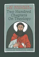 Deux cents chapitres sur la théologie : Maxime le Confesseur - Two Hundred Chapters On Theology: St. Maximus the Confessor