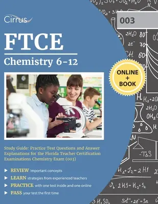 FTCE Chemistry 6-12 Study Guide : Questions d'entraînement et explications des réponses pour l'examen de chimie des examens de certification des enseignants de Floride (00) - FTCE Chemistry 6-12 Study Guide: Practice Test Questions and Answer Explanations for the Florida Teacher Certification Examinations Chemistry Exam (00