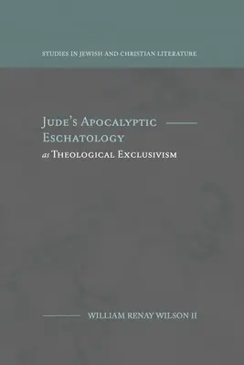 L'eschatologie apocalyptique de Jude comme exclusivisme théologique - Jude's Apocalyptic Eschatology as Theological Exclusivism