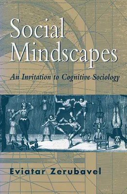 Social Mindscapes : Une invitation à la sociologie cognitive (révisé) - Social Mindscapes: An Invitation to Cognitive Sociology (Revised)