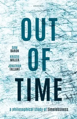 Hors du temps : une étude philosophique de l'intemporalité - Out of Time: A Philosophical Study of Timelessness