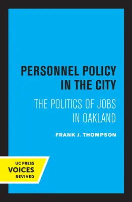 Politique du personnel dans la ville : La politique de l'emploi à Oakland - Personnel Policy in the City: The Politics of Jobs in Oakland