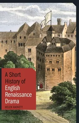 Une brève histoire du théâtre anglais de la Renaissance - A Short History of English Renaissance Drama