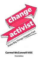 Activiste du changement : Faire bouger les choses rapidement - Change Activist: Make Big Things Happen Fast