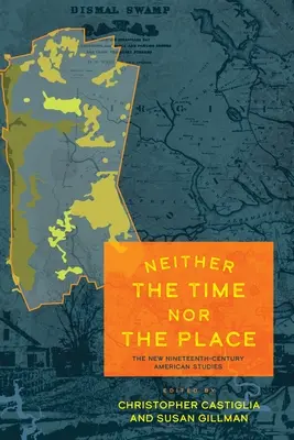 Ni le temps ni le lieu : Les nouvelles études américaines du XIXe siècle - Neither the Time Nor the Place: The New Nineteenth-Century American Studies