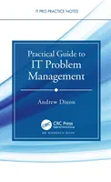 Guide pratique de la gestion des problèmes informatiques - Practical Guide to IT Problem Management
