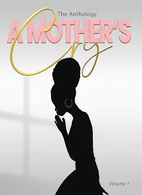 Le cri d'une mère L'anthologie (Vol. 1) - A Mother's Cry The Anthology (Vol. 1)