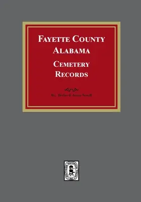 Comté de Fayette, Alabama Cemetery Records (en anglais) - Fayette County, Alabama Cemetery Records
