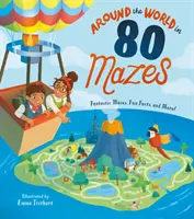 Autour du monde en 80 labyrinthes - Des labyrinthes fantastiques, des faits amusants et bien plus encore ! - Around the World in 80 Mazes - Fantastic Mazes, Fun Facts, and More!