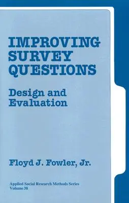 Améliorer les questions d'enquête : Conception et évaluation - Improving Survey Questions: Design and Evaluation