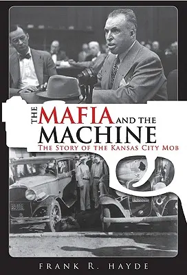 La mafia et la machine : L'histoire de la mafia de Kansas City - The Mafia and the Machine: The Story of the Kansas City Mob