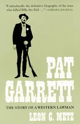 Pat Garrett : l'histoire d'un homme de loi de l'Ouest - Pat Garrett: The Story of the Western Lawman
