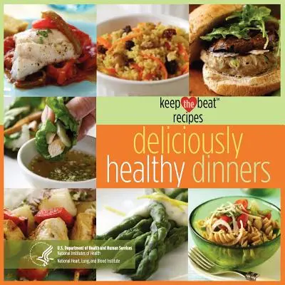 Keep the Beat Recipes : Des dîners délicieusement sains - Keep the Beat Recipes: Deliciously Healthy Dinners