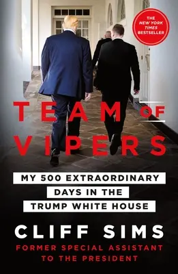 L'équipe des vipères : Mes 500 jours extraordinaires à la Maison Blanche de Trump - Team of Vipers: My 500 Extraordinary Days in the Trump White House