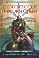 Le secret de la reine licorne, vol. 1 : Emporté par le vent et aveugle au soleil - The Secret of the Unicorn Queen, Vol. 1: Swept Away and Sun Blind