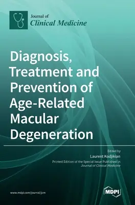 Diagnostic, traitement et prévention de la dégénérescence maculaire liée à l'âge - Diagnosis, Treatment and Prevention of Age-Related Macular Degeneration