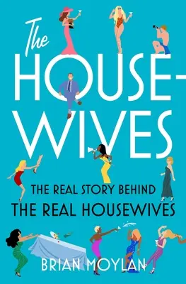 Les femmes au foyer : La vraie histoire derrière les vraies femmes au foyer - The Housewives: The Real Story Behind the Real Housewives