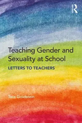 Enseigner le genre et la sexualité à l'école : Lettres aux enseignants - Teaching Gender and Sexuality at School: Letters to Teachers