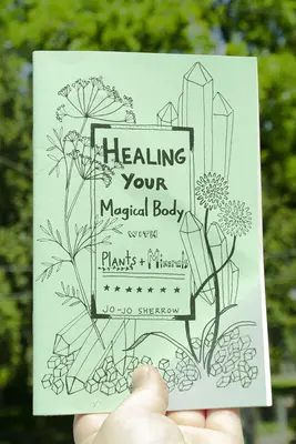 Guérir son corps magique avec les plantes et les minéraux - Healing Your Magical Body with Plants and Minerals