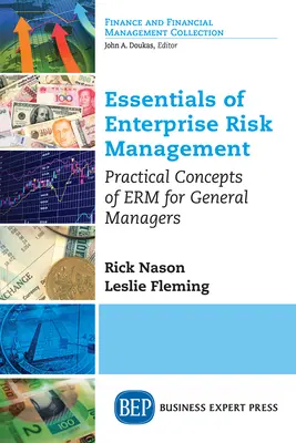 L'essentiel de la gestion du risque d'entreprise : Concepts pratiques de la gestion du risque d'entreprise pour les directeurs généraux - Essentials of Enterprise Risk Management: Practical Concepts of ERM for General Managers