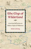 La carte de Wilderland : Réflexions écocritiques sur le mythe de la nature sauvage de Tolkien - The Map of Wilderland: Ecocritical Reflections on Tolkien's Myth of Wilderness