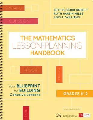 The Mathematics Lesson-Planning Handbook, Grades K-2 : Your Blueprint for Building Cohesive Lessons (Manuel de planification des leçons de mathématiques, de la maternelle à la 2e année : votre plan pour construire des leçons cohérentes) - The Mathematics Lesson-Planning Handbook, Grades K-2: Your Blueprint for Building Cohesive Lessons