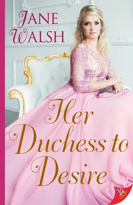 La duchesse à désirer - Her Duchess to Desire